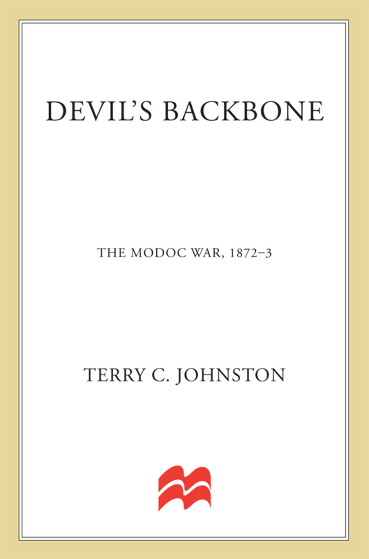 Devil's Backbone The Modoc War, 1872-3