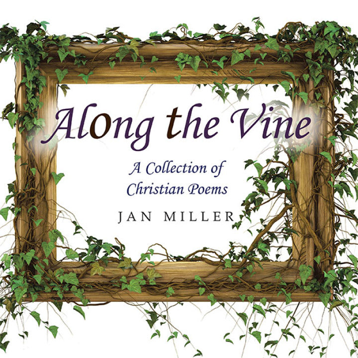 Along the Vine A Collection of Christian Poems