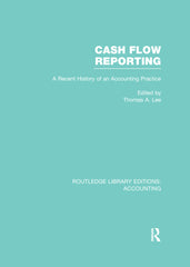 Cash Flow Reporting (RLE Accounting) 1st Edition A Recent History of an Accounting Practice