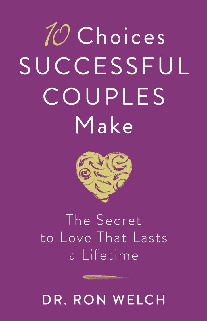 10 Choices Successful Couples Make The Secret to Love That Lasts a Lifetime